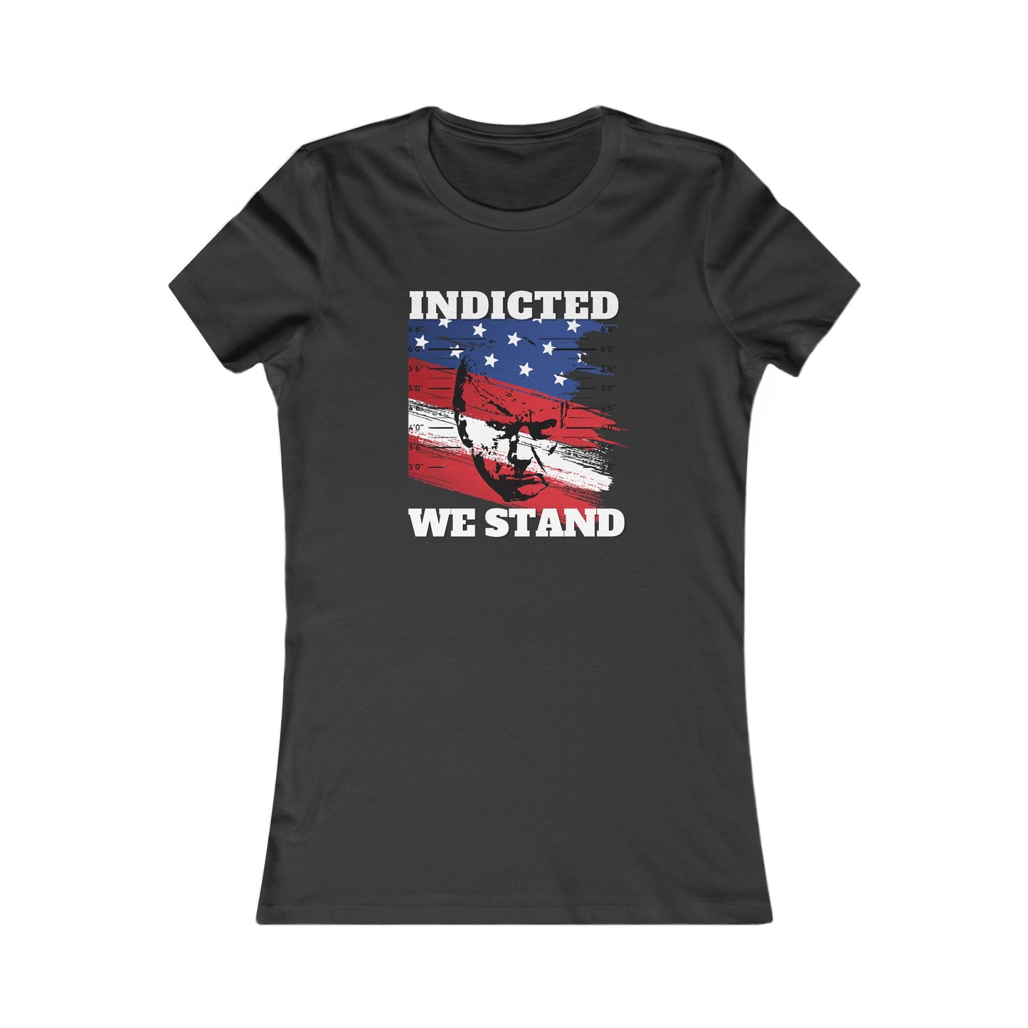 Trump Mugshot, Indicted We Stand Women's Favorite Tee