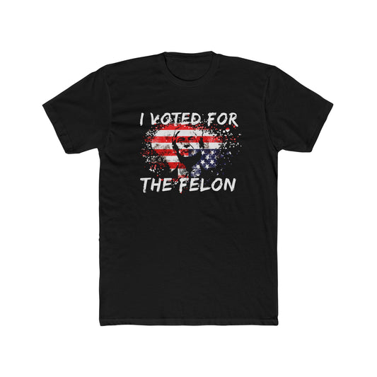 I Voted For the Felon Cotton Crew Tee