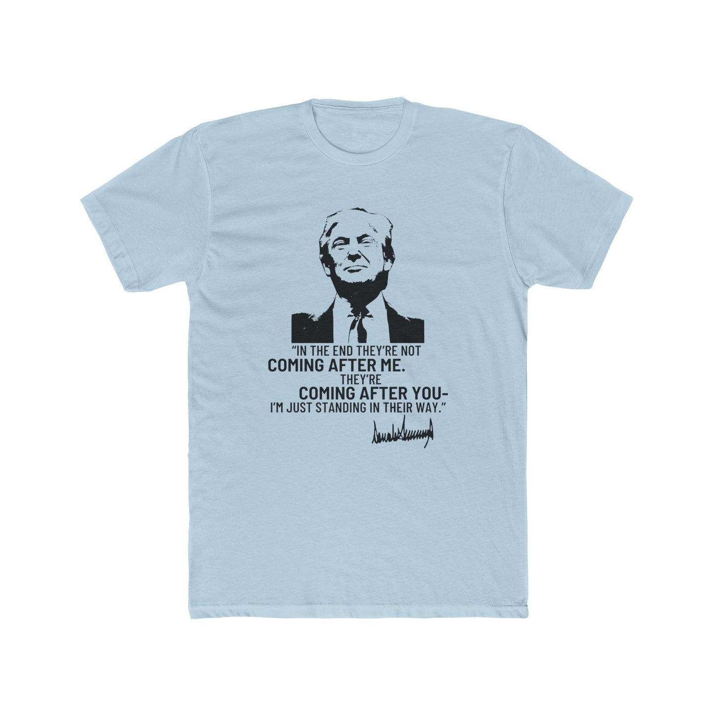 Trump They're Coming After You Cotton Crew Tee