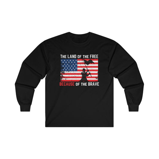 The Land of the Free, BECAUSE of the Brave Unisex Ultra Cotton Long Sleeve Tee