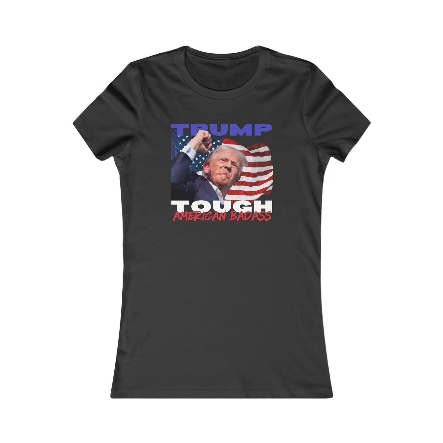 Trump Tough! American Badass Women's Favorite Tee