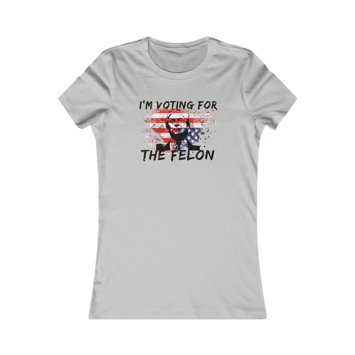 I'm Voting For the Felon Women's Favorite Tee