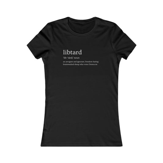 Libtard Definition Women's Favorite Tee