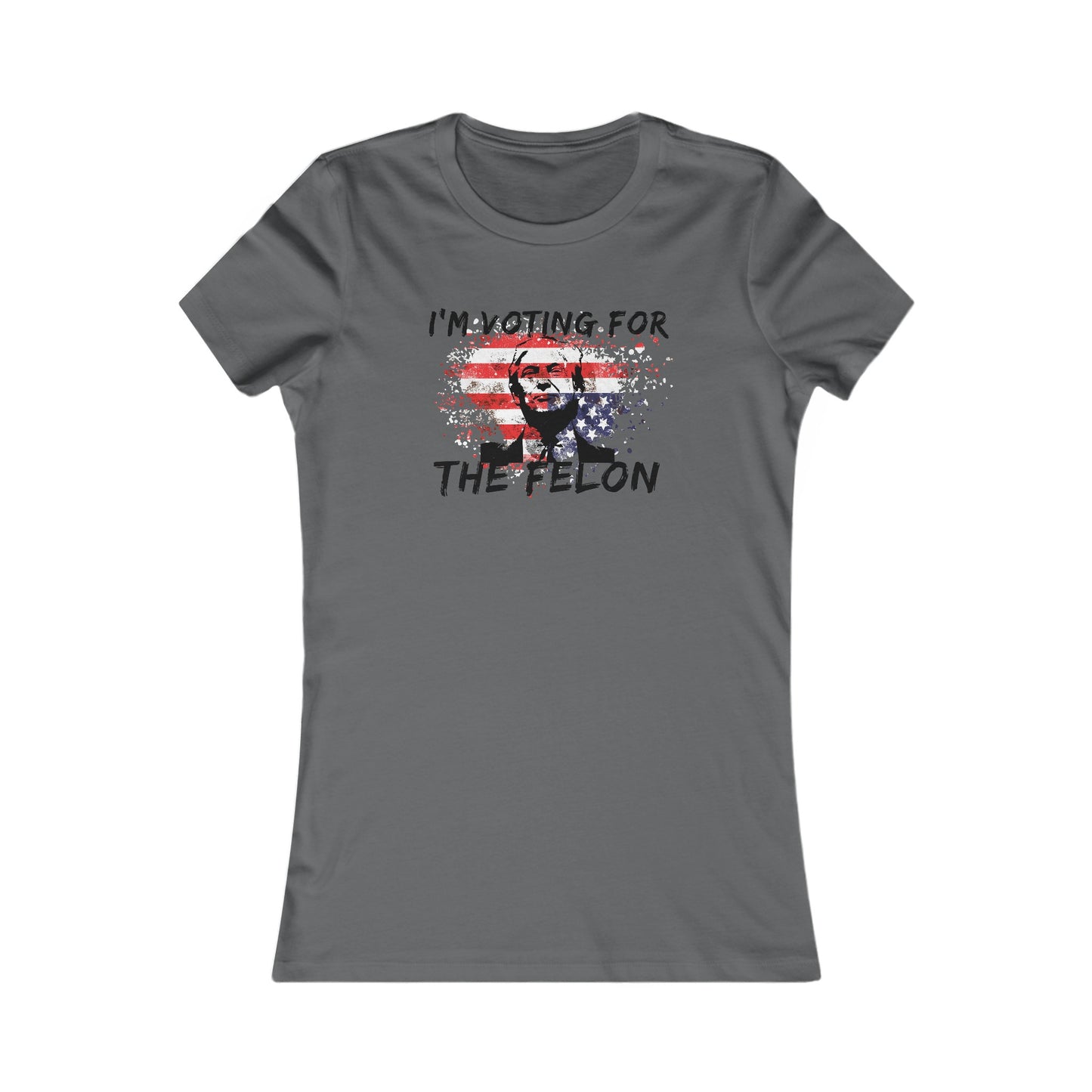 I'm Voting For the Felon Women's Favorite Tee