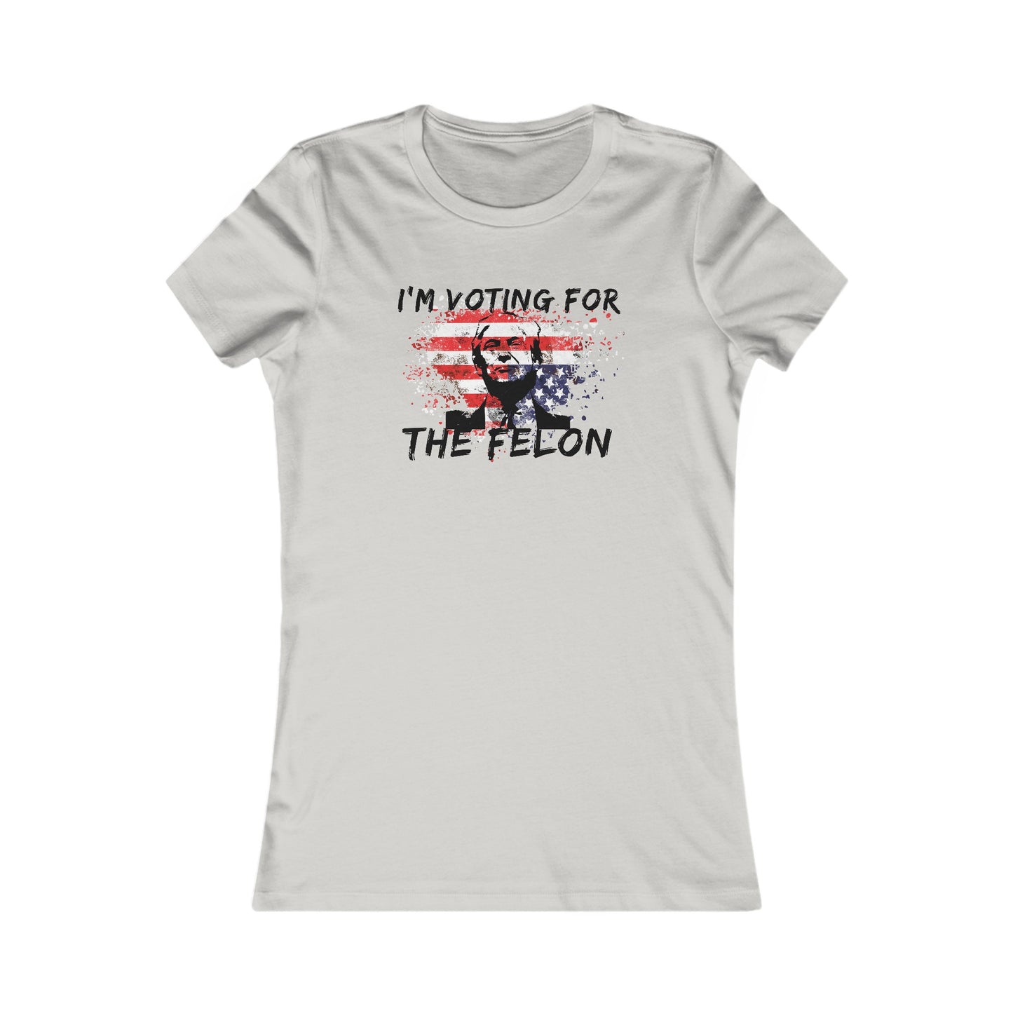 I'm Voting For the Felon Women's Favorite Tee