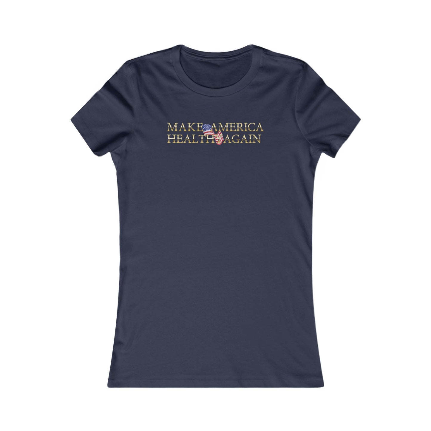 Make America Healthy Again Women's Favorite Tee