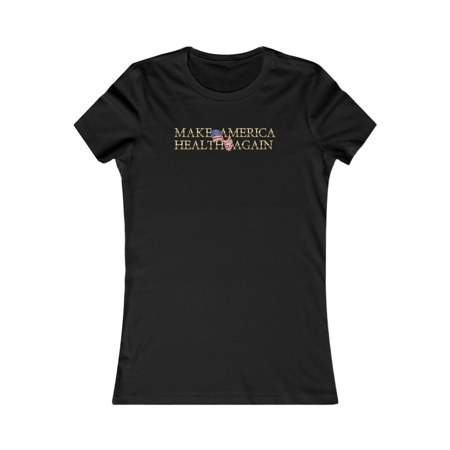 Make America Healthy Again Women's Favorite Tee