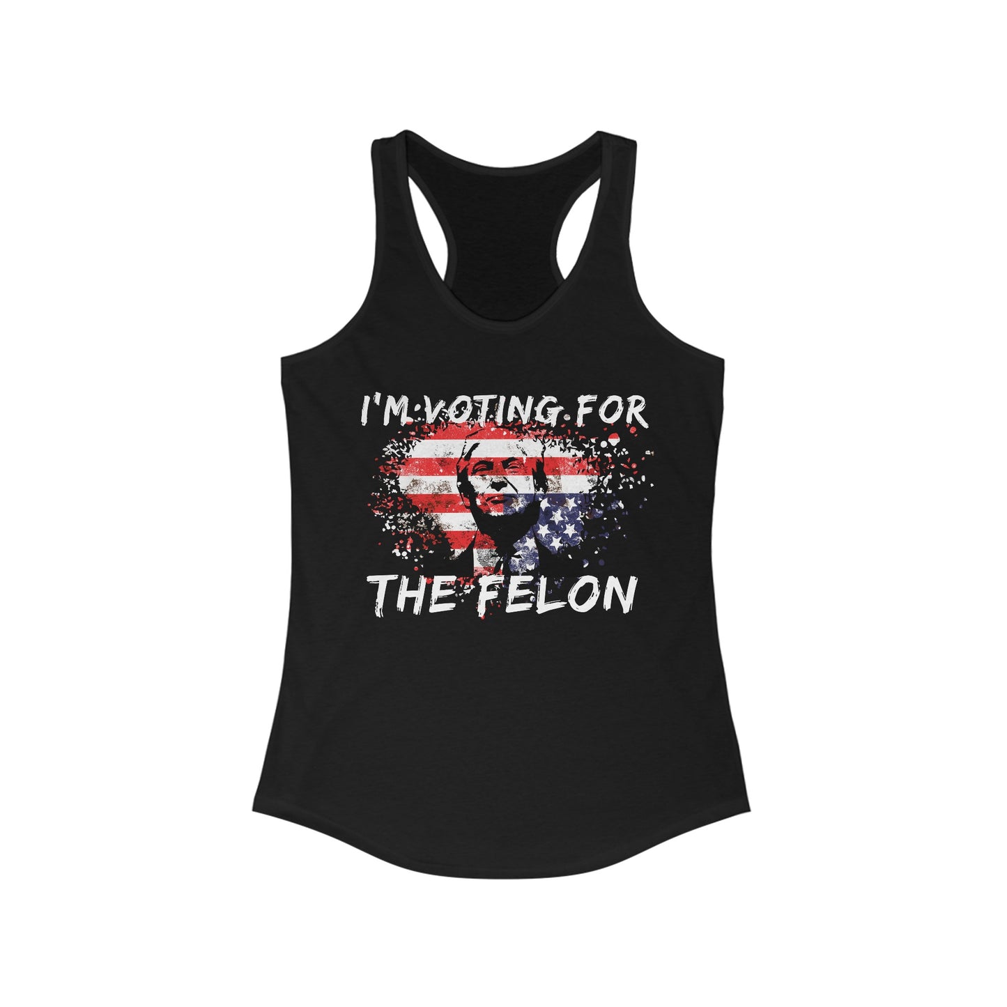 I'm Voting For the Felon Women's Ideal Racerback Tank