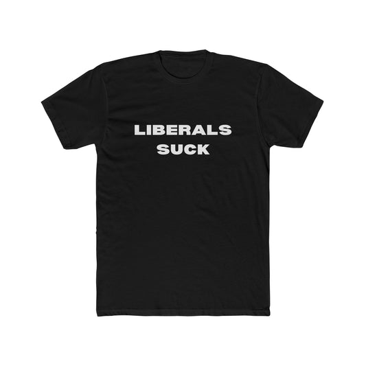 Liberals Suck Cotton Crew Tee