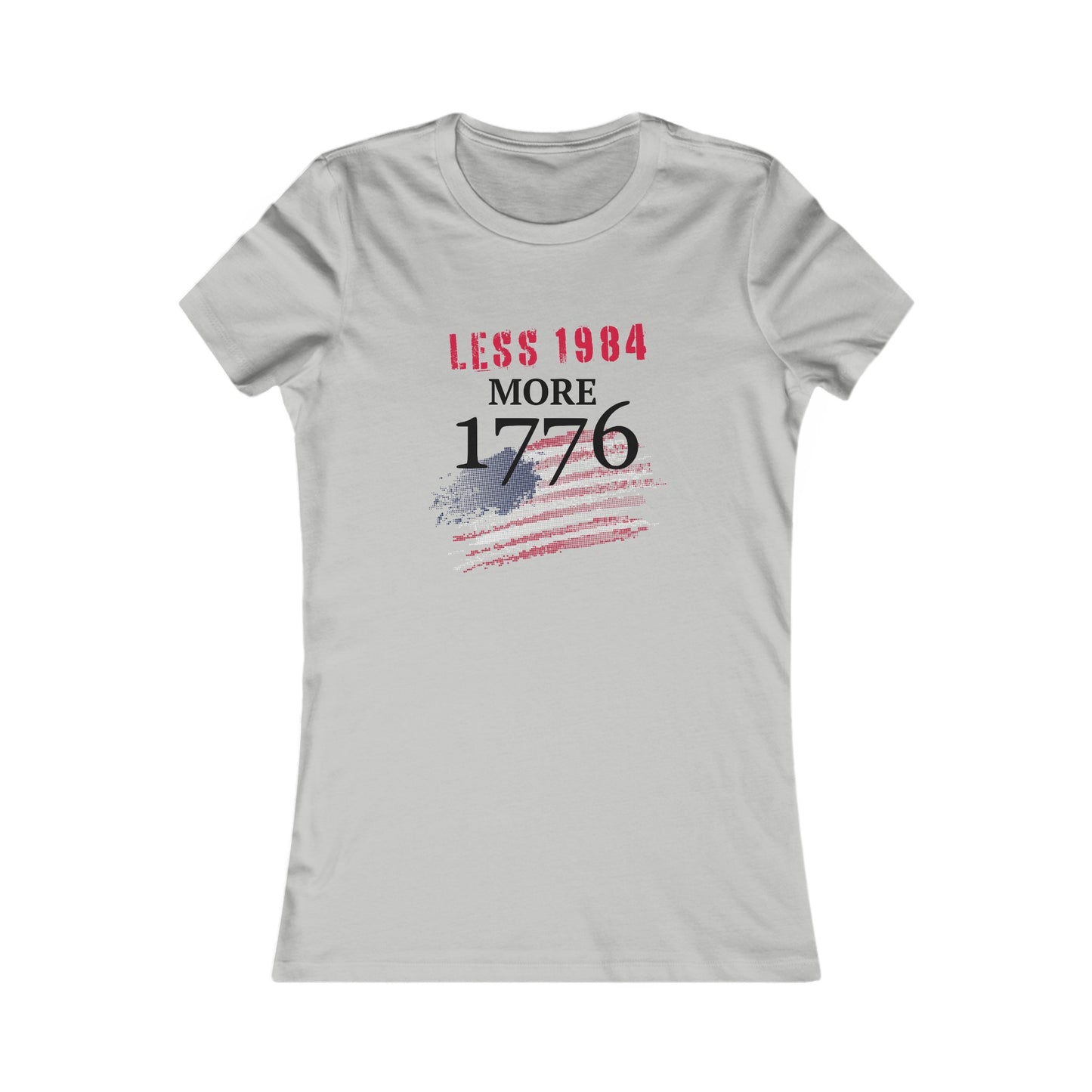 Less 1984, More 1776 Women's Favorite Tee