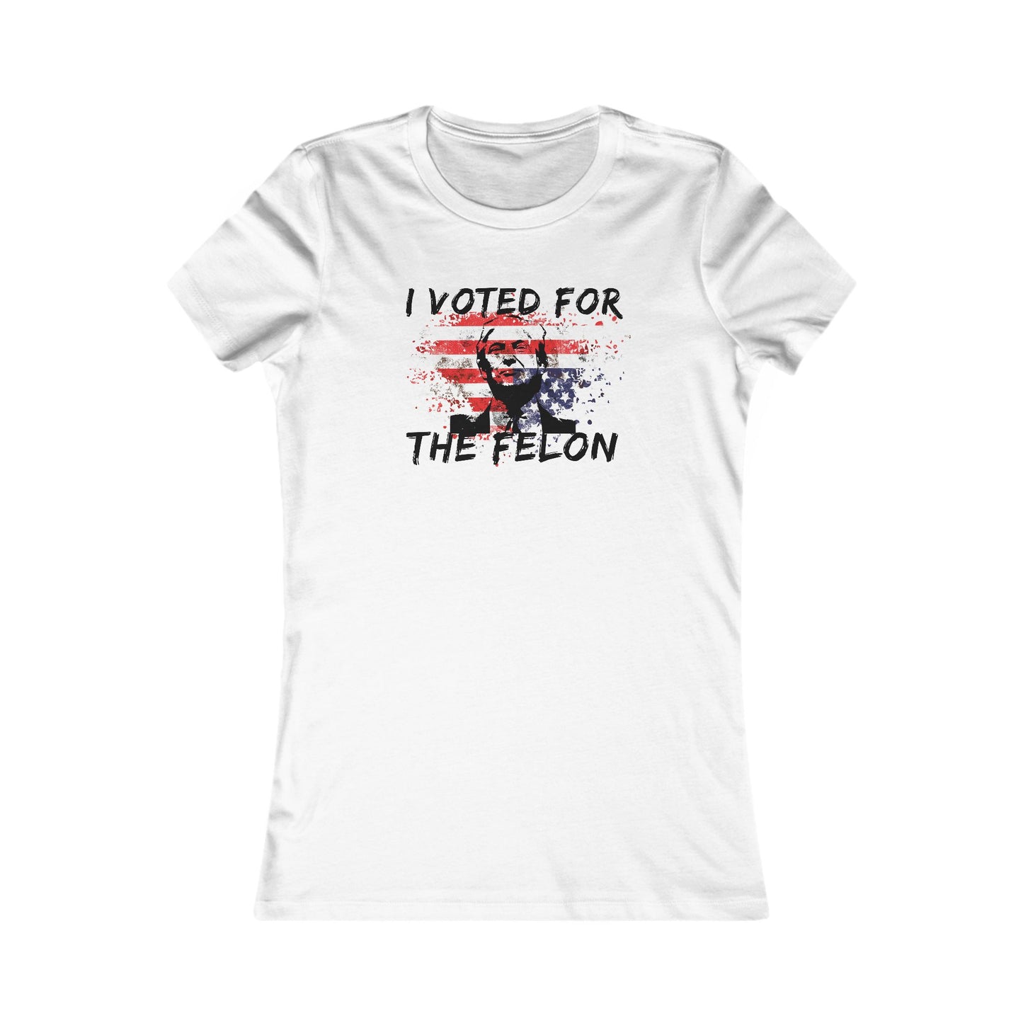 I Voted For the Felon Women's Favorite Tee