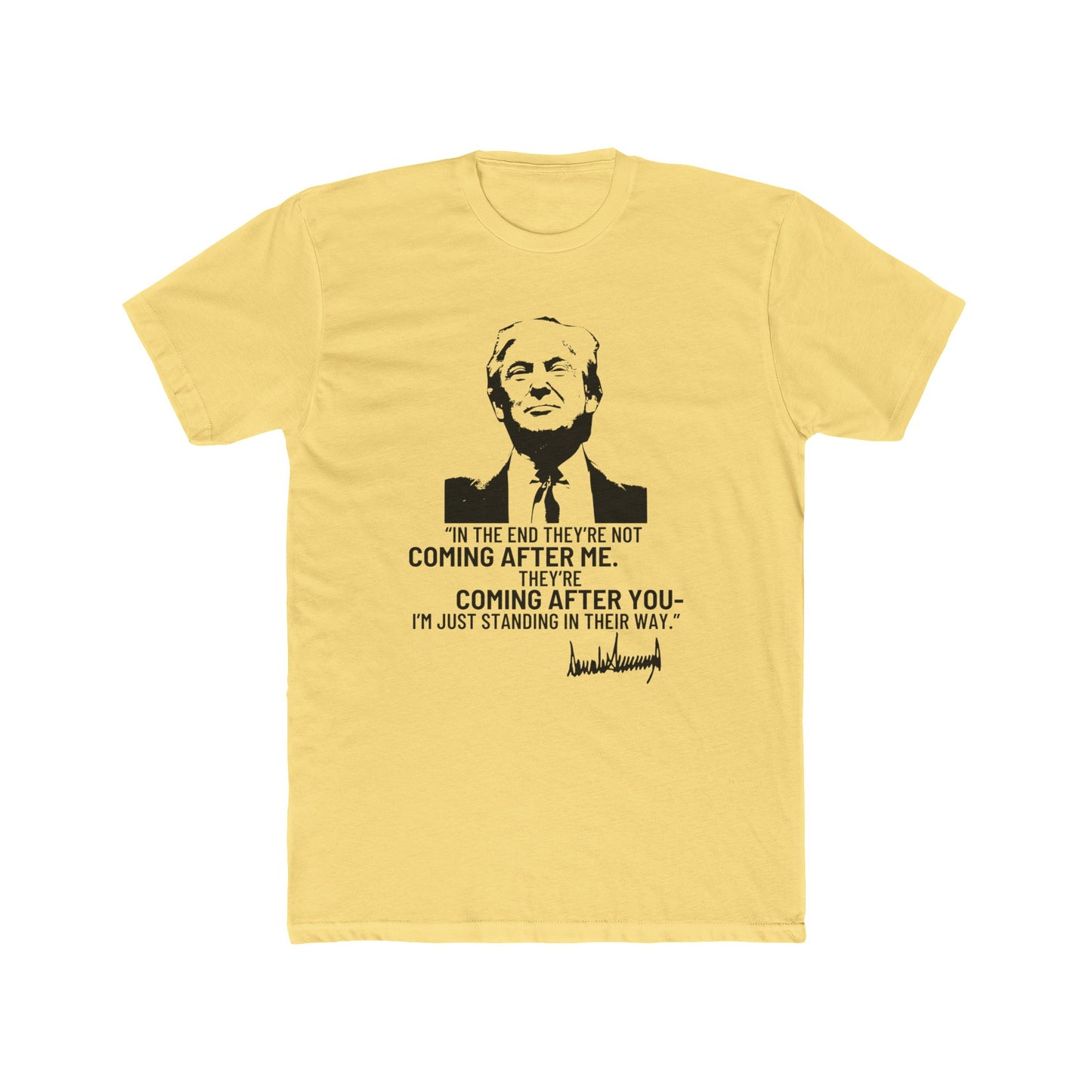 Trump They're Coming After You Cotton Crew Tee