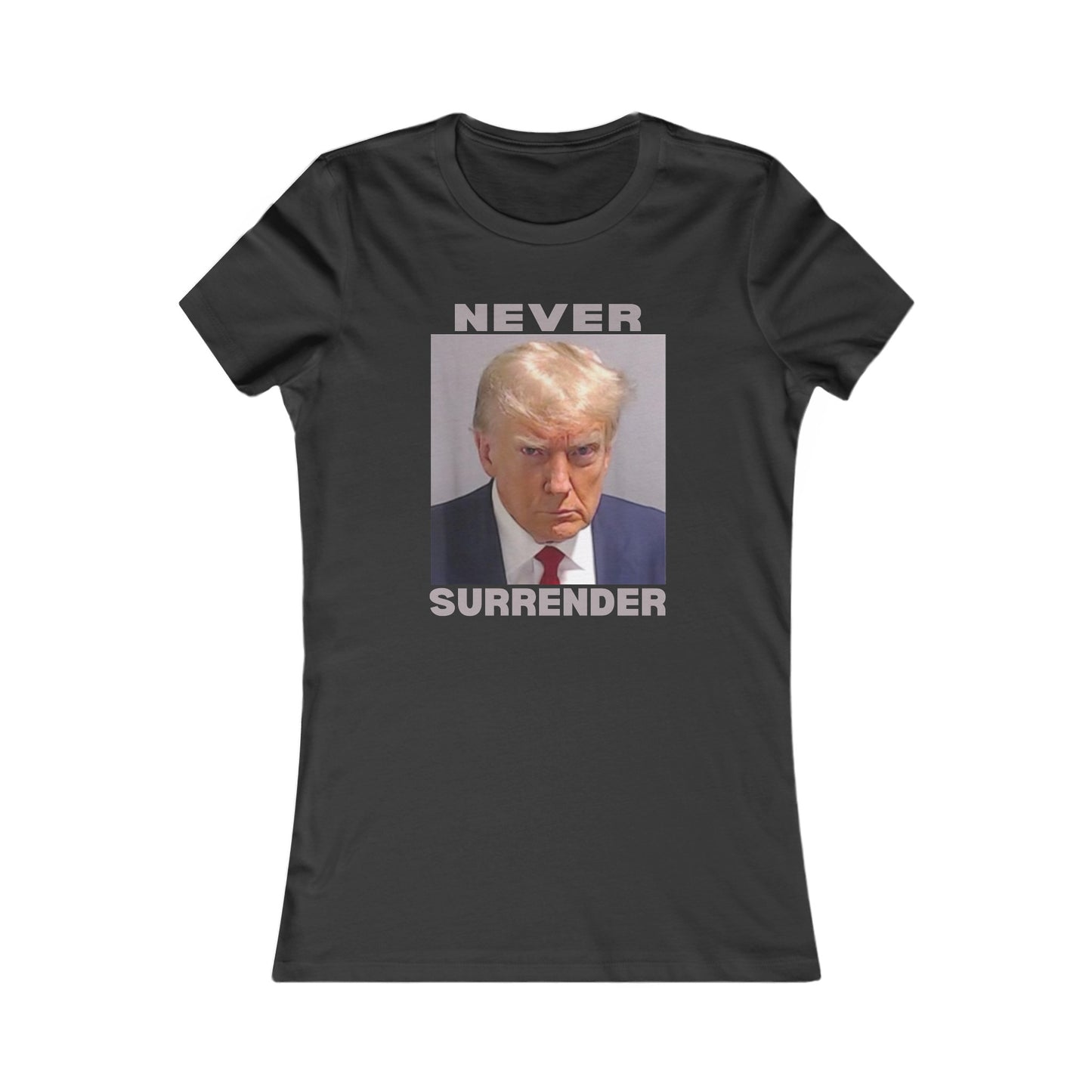 Trump Never Surrender Women's Favorite Tee