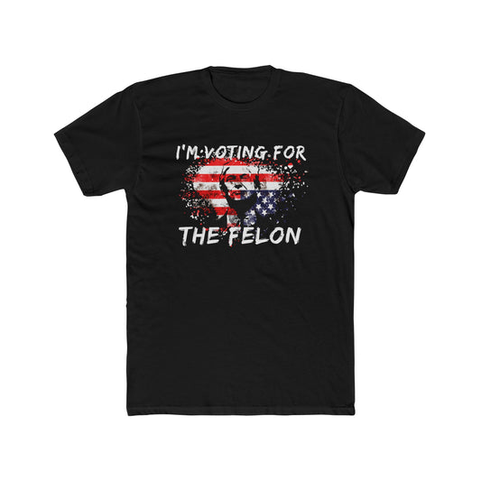 I'm Voting For the Felon Cotton Crew Tee