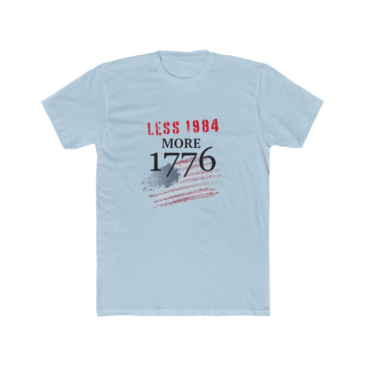 Less 1984, More 1776 Cotton Crew Tee