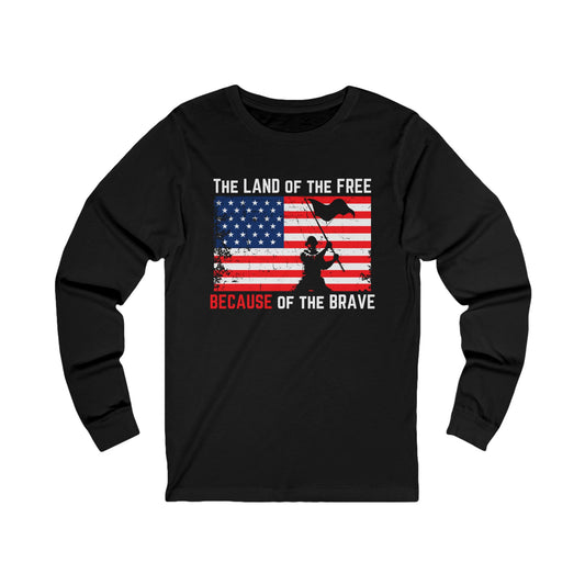 The Land of the Free BECAUSE of the Brave Unisex Jersey Long Sleeve Tee