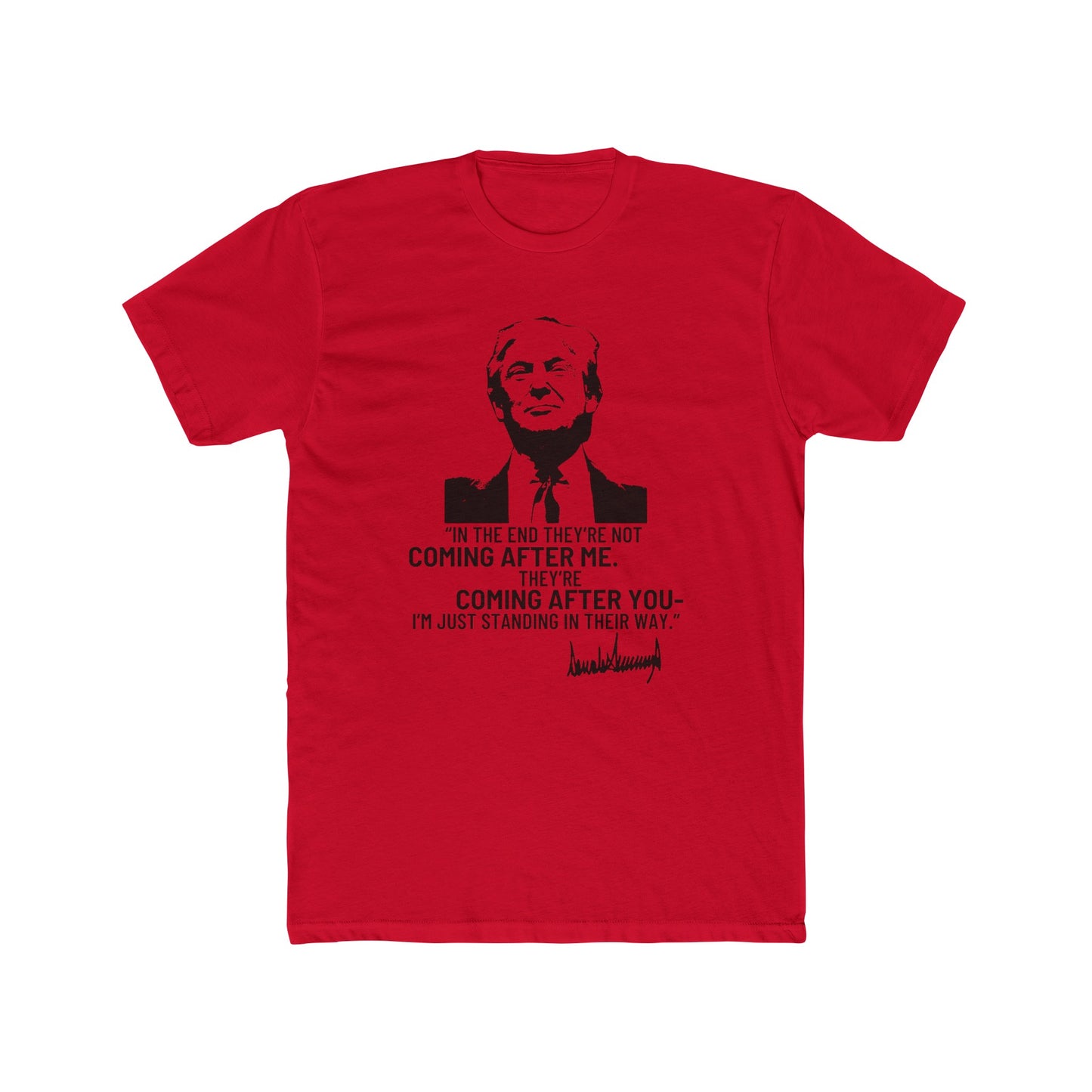 Trump They're Coming After You Cotton Crew Tee