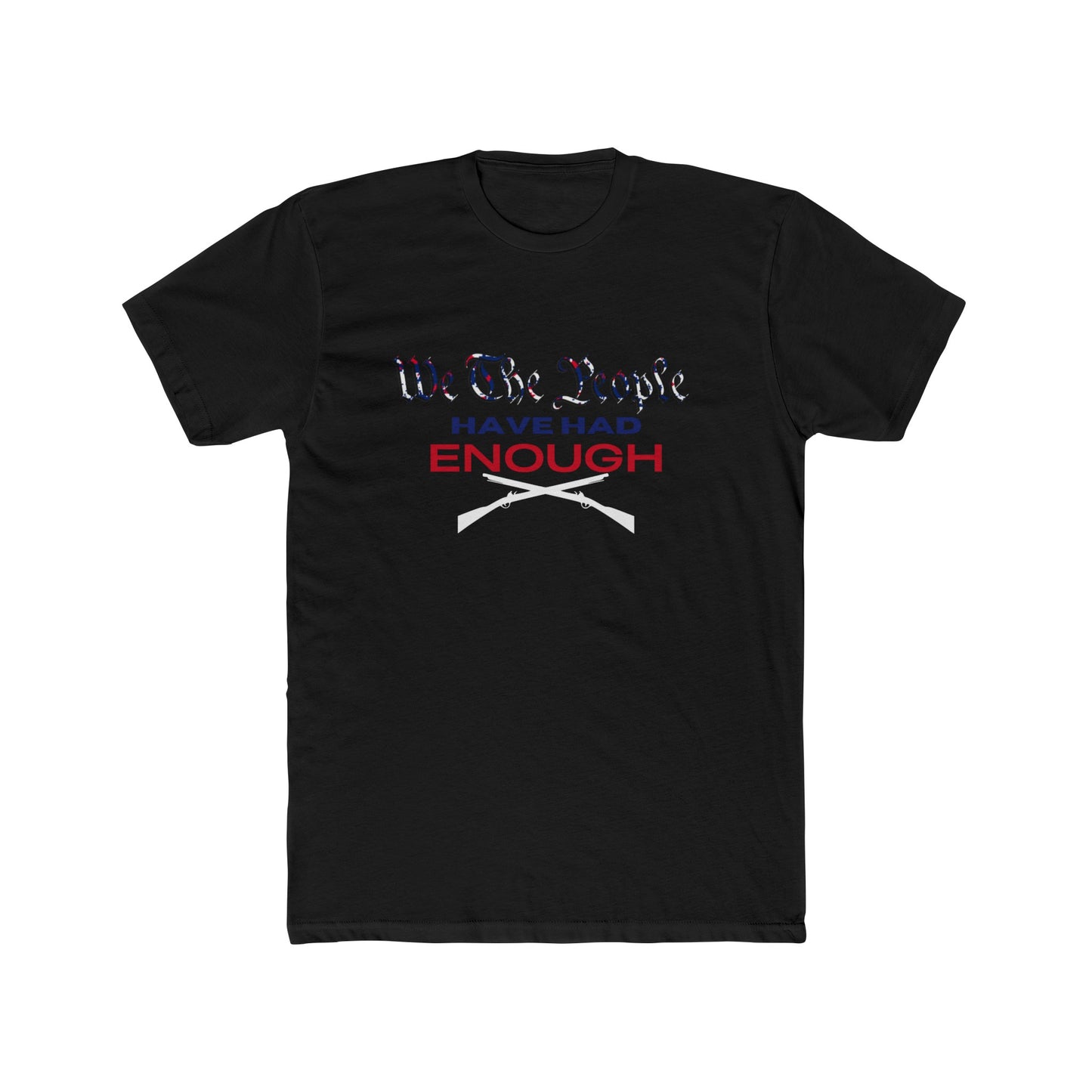 We The People Have Had Enough Cotton Crew Tee