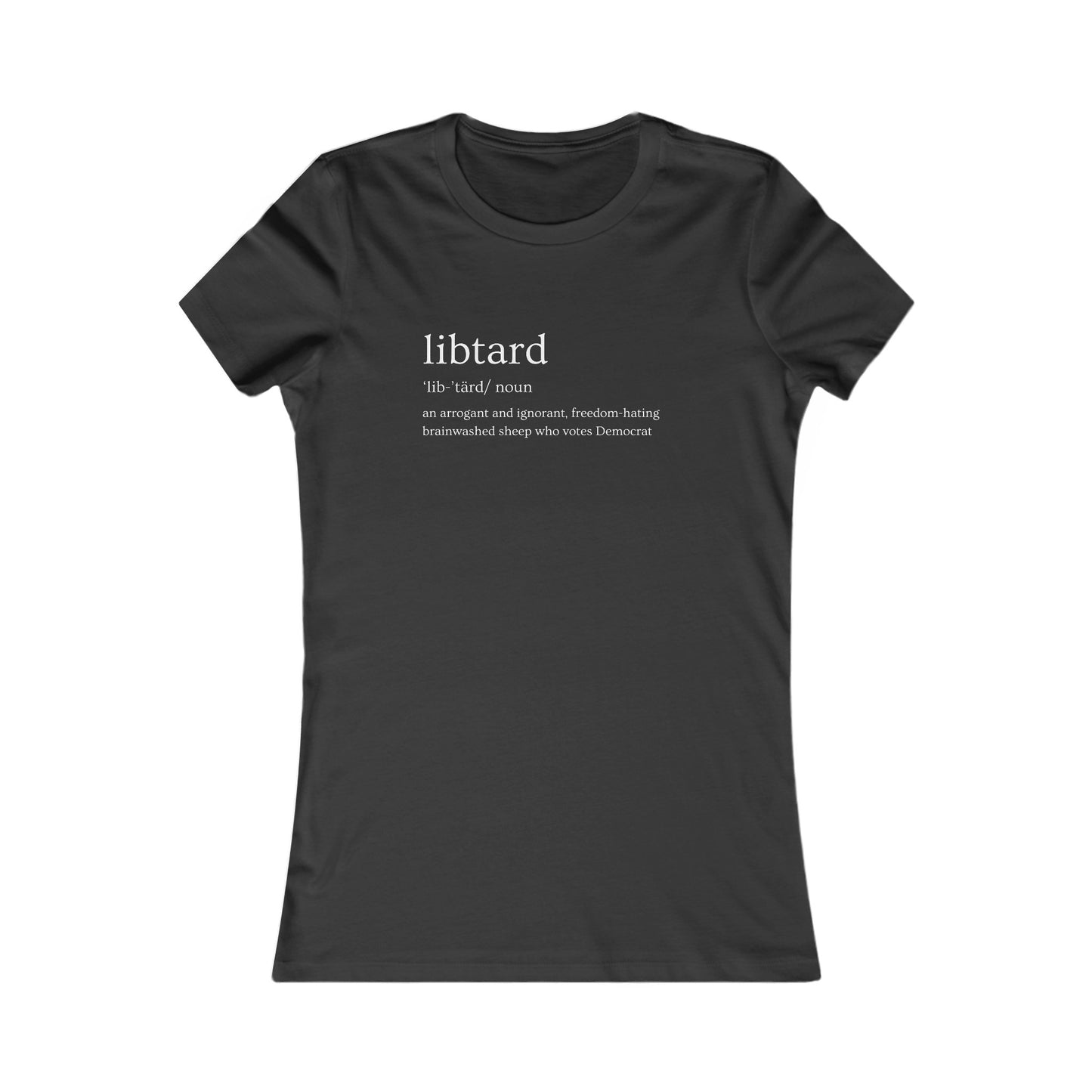 Libtard Definition Women's Favorite Tee