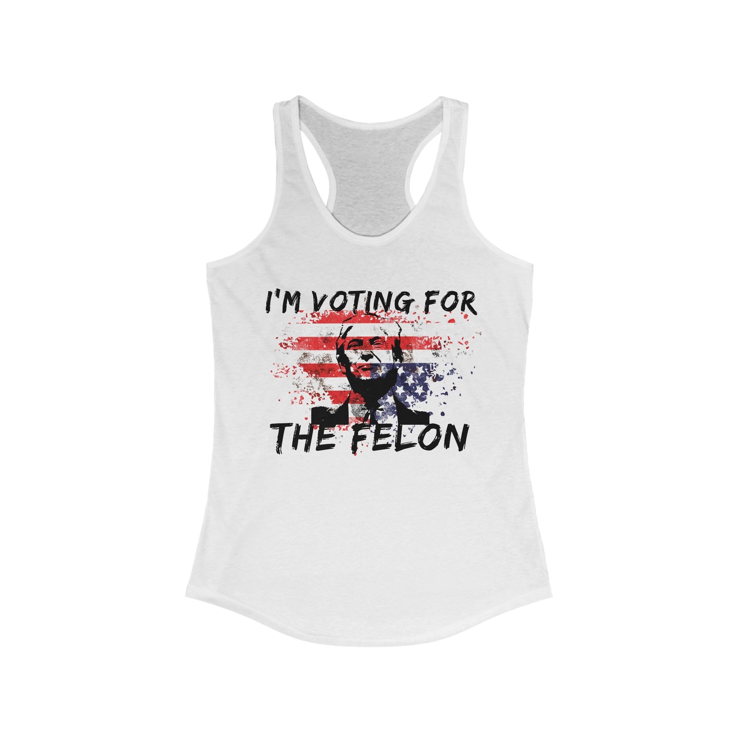 I'm Voting For the Felon Women's Ideal Racerback Tank