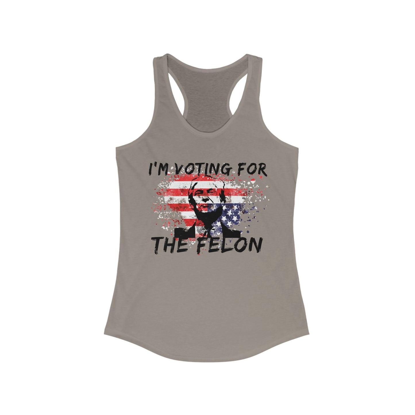 I'm Voting For the Felon Women's Ideal Racerback Tank