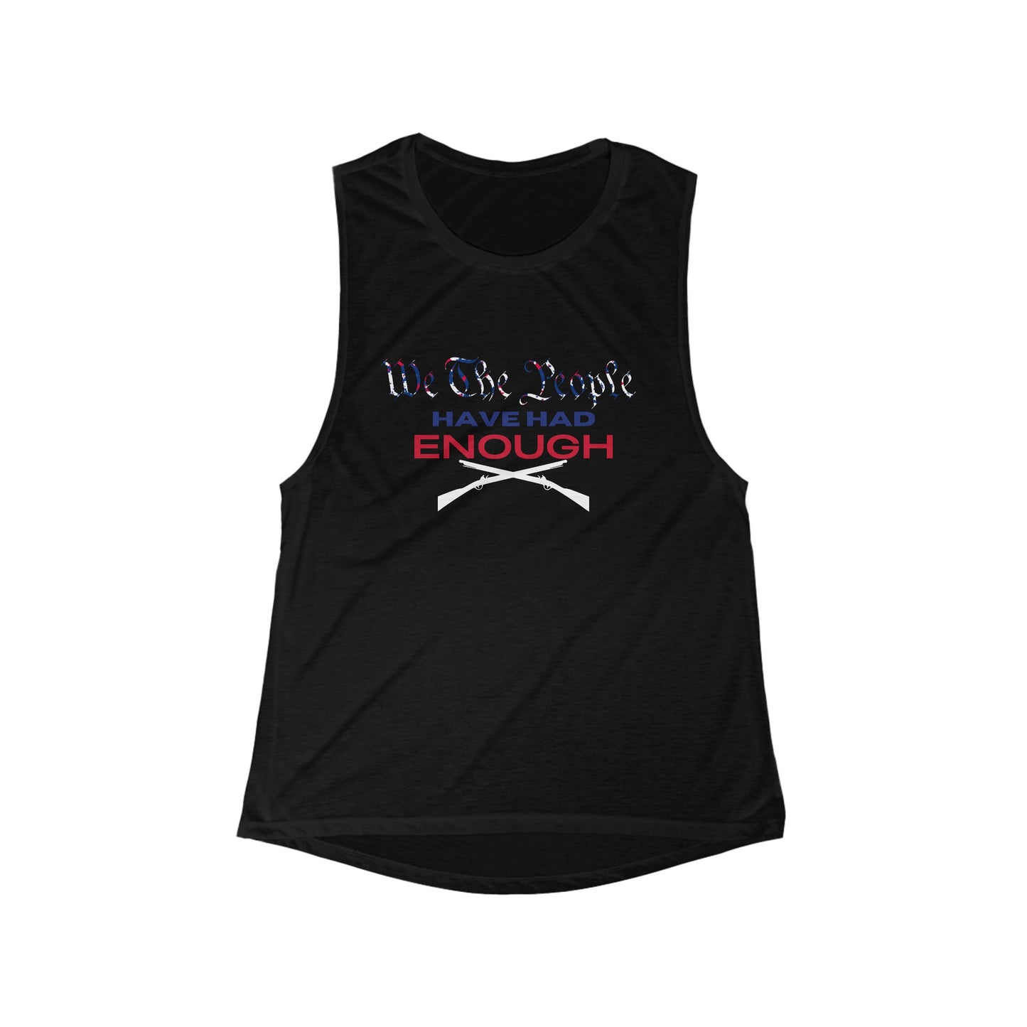 We The People Have Had Enough Women's Flowy Scoop Muscle Tank