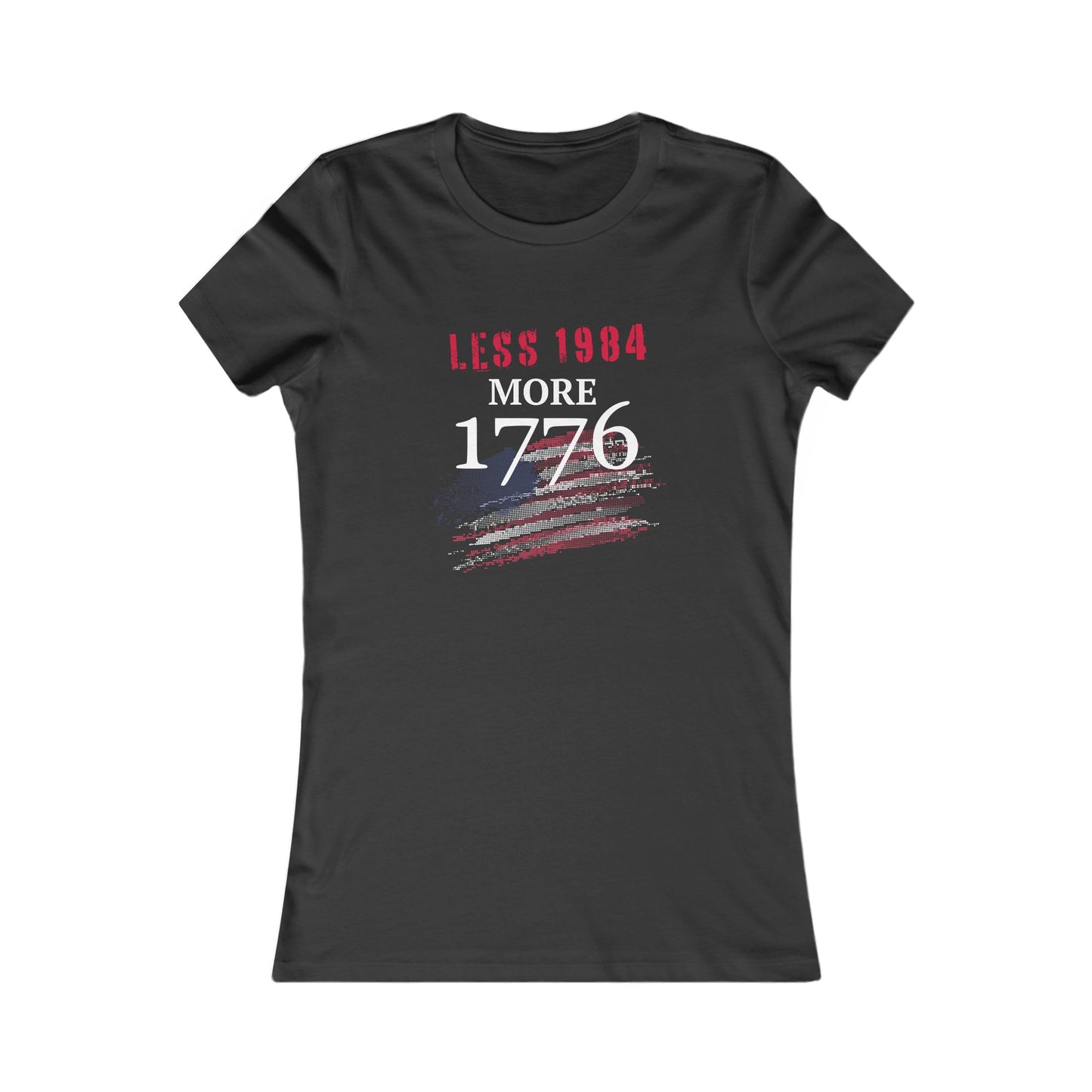 Less 1984, More 1776 Women's Favorite Tee