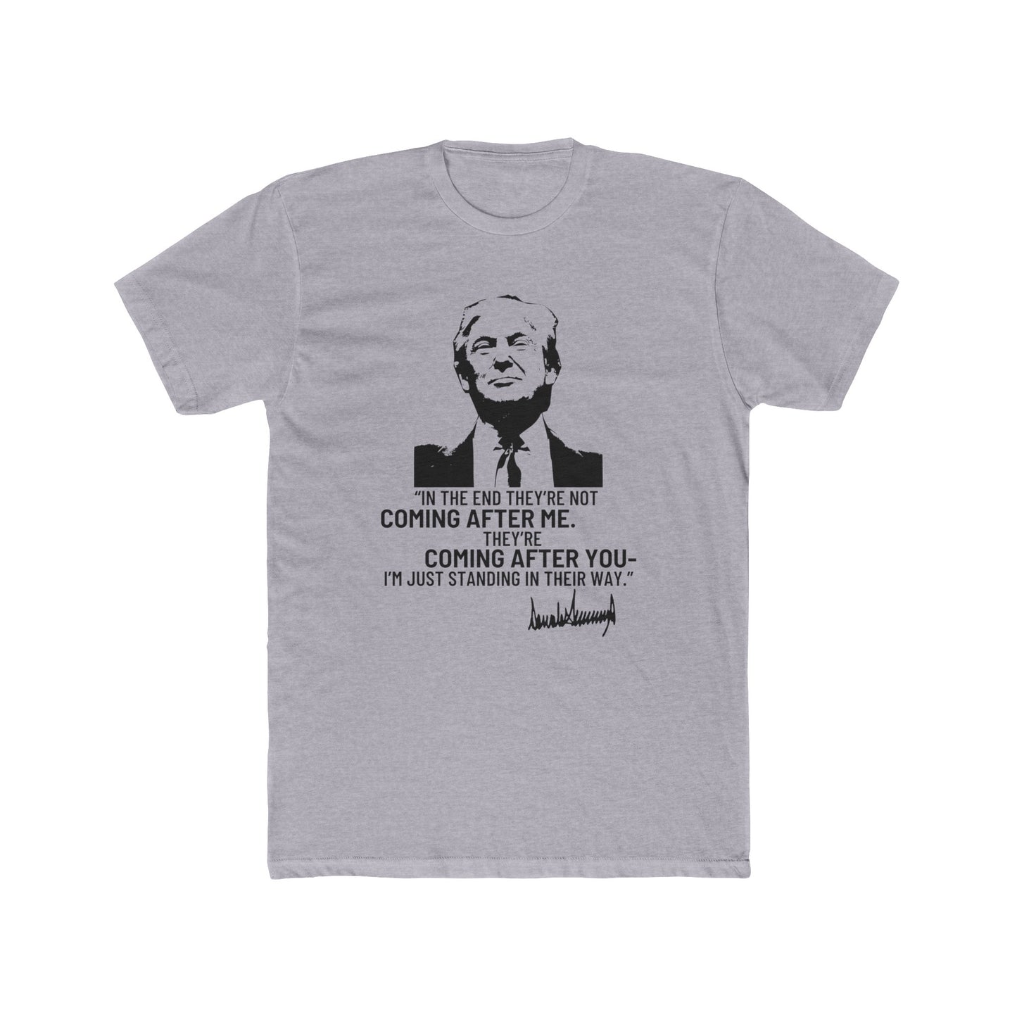 Trump They're Coming After You Cotton Crew Tee