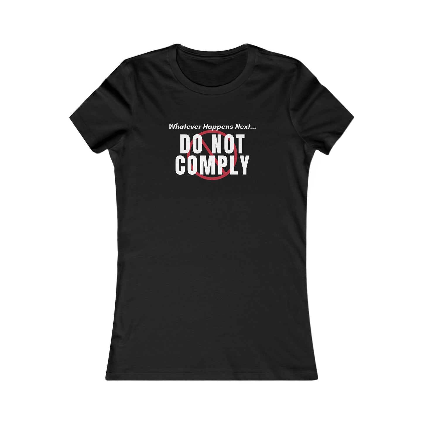 Do Not Comply Women's Favorite Tee