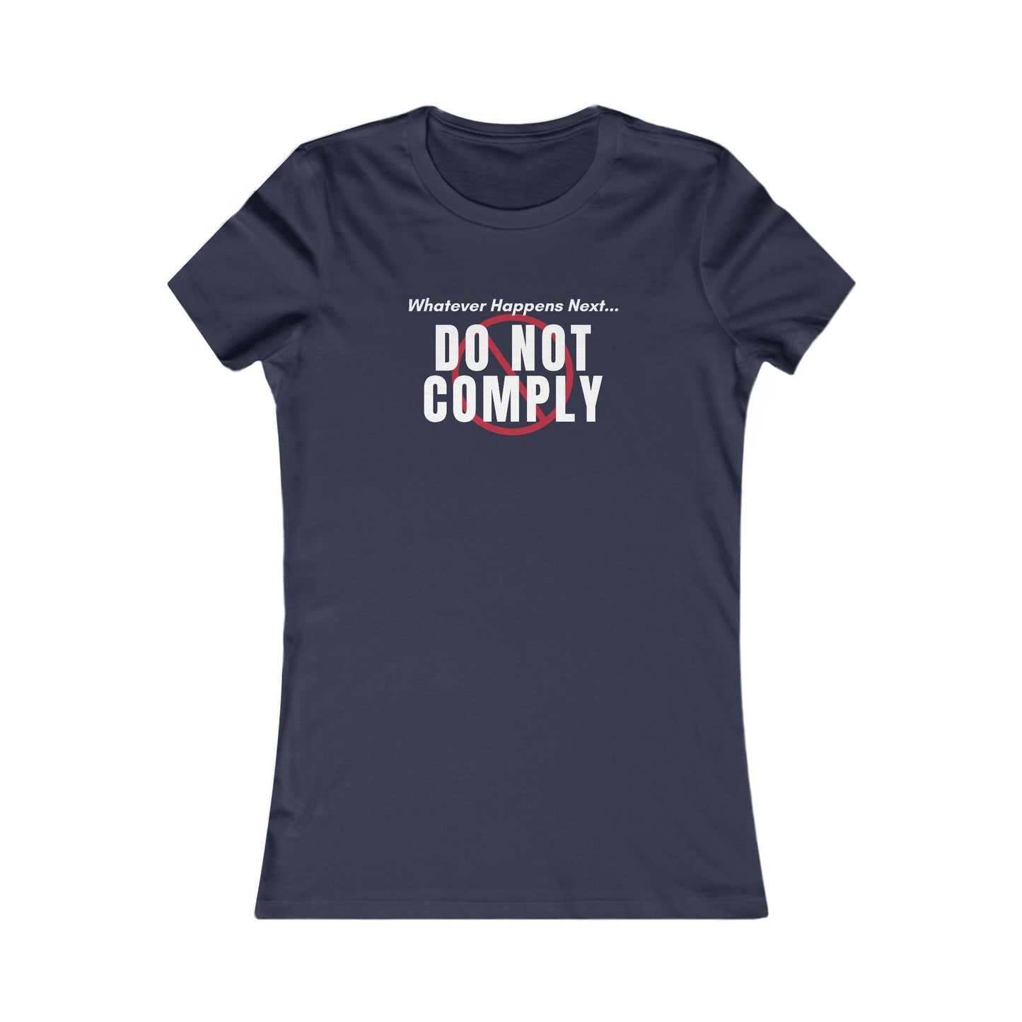 Do Not Comply Women's Favorite Tee