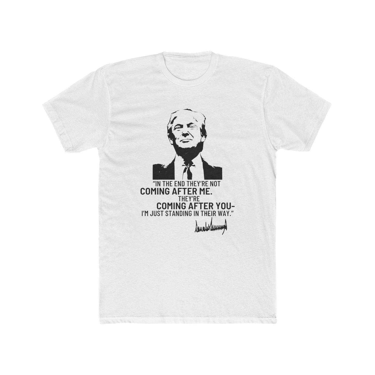 Trump They're Coming After You Cotton Crew Tee