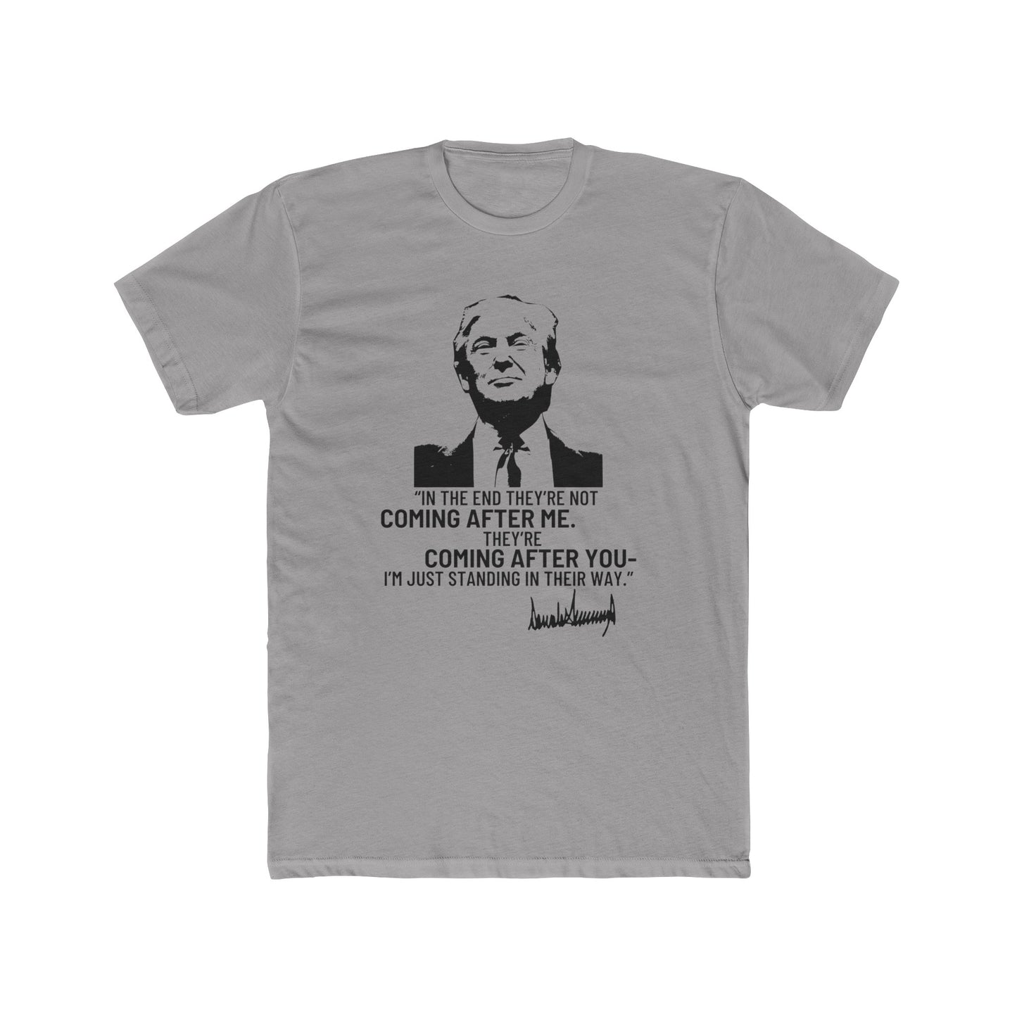 Trump They're Coming After You Cotton Crew Tee