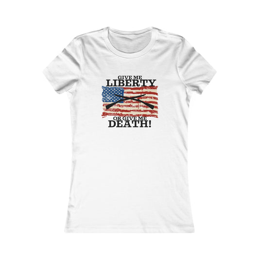 Give Me Liberty or Give Me Death Women's Favorite Tee