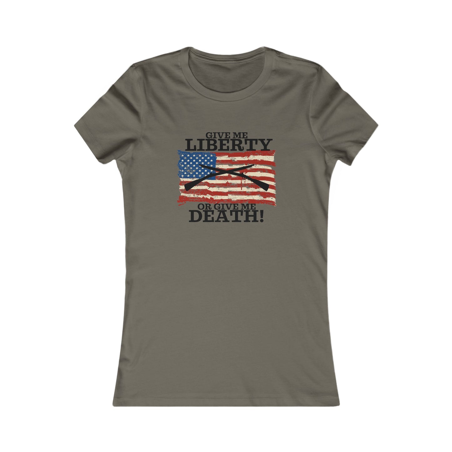 Give Me Liberty or Give Me Death Women's Favorite Tee