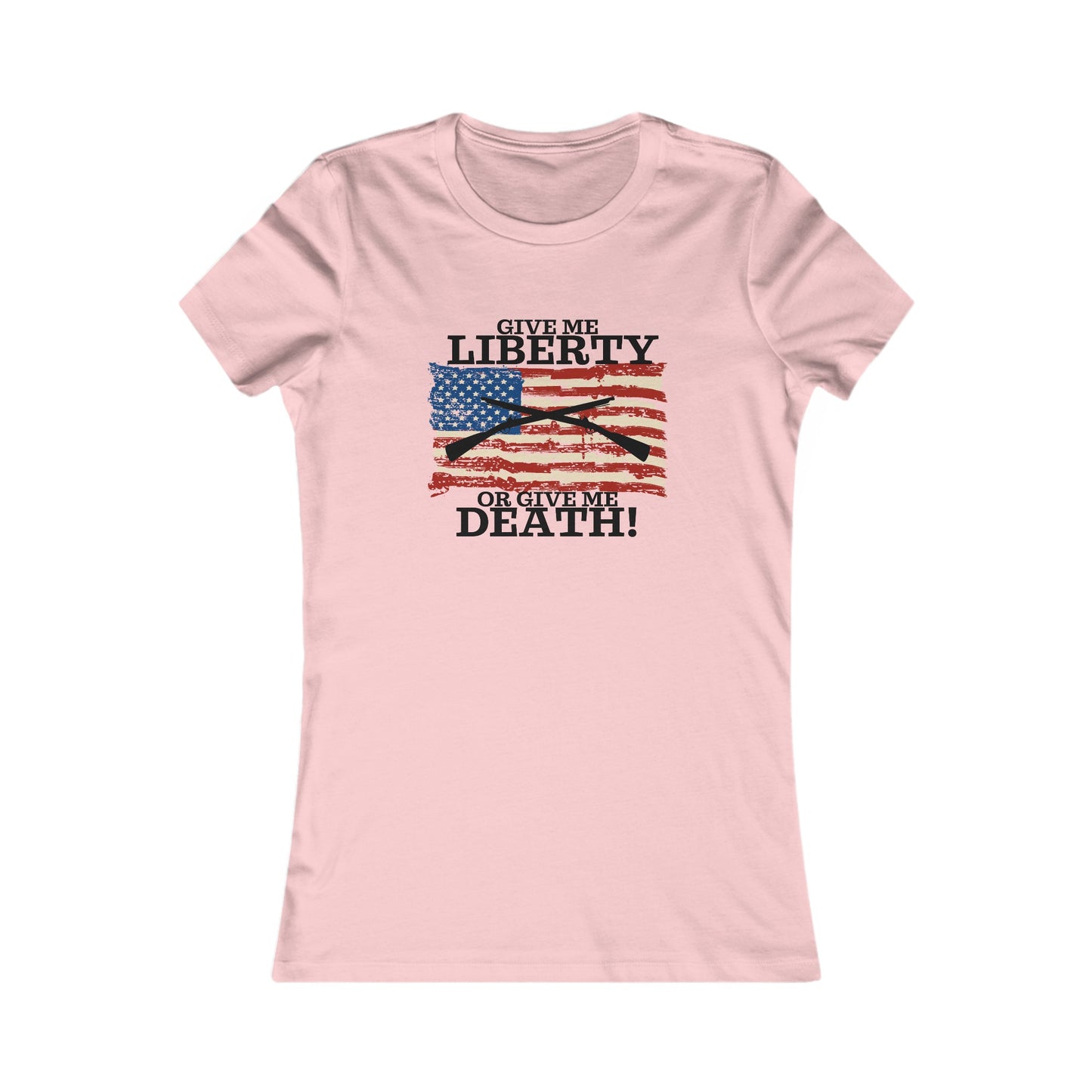 Give Me Liberty or Give Me Death Women's Favorite Tee