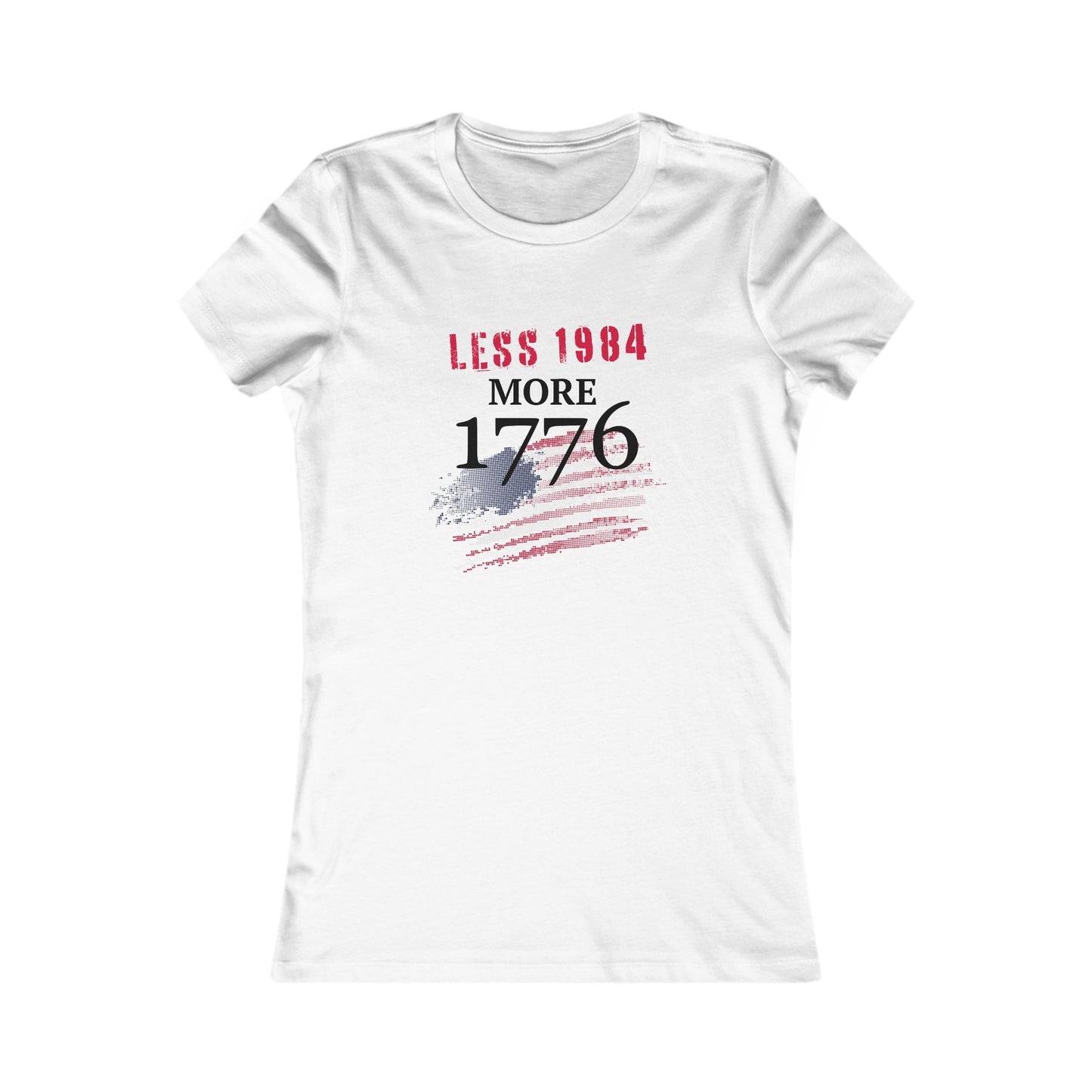 Less 1984, More 1776 Women's Favorite Tee