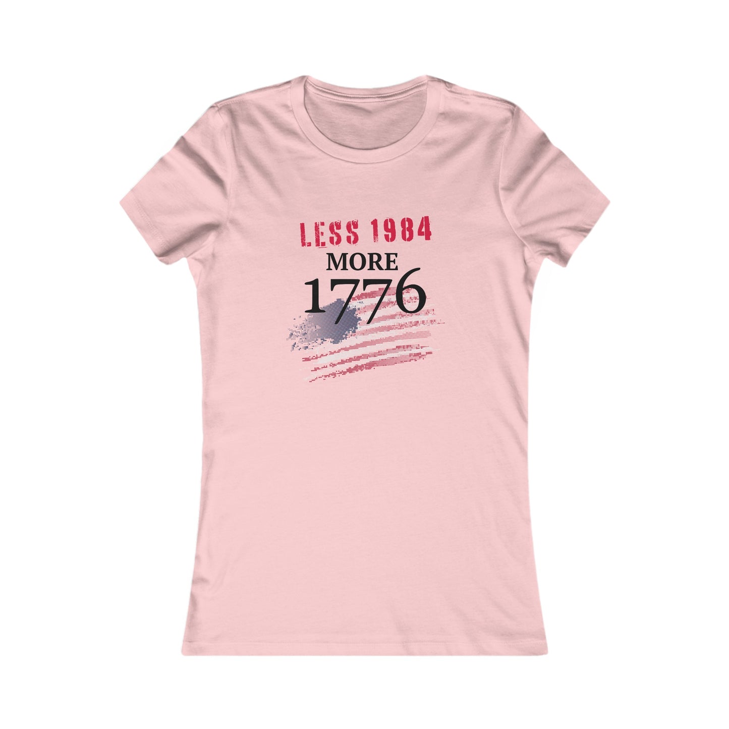 Less 1984, More 1776 Women's Favorite Tee