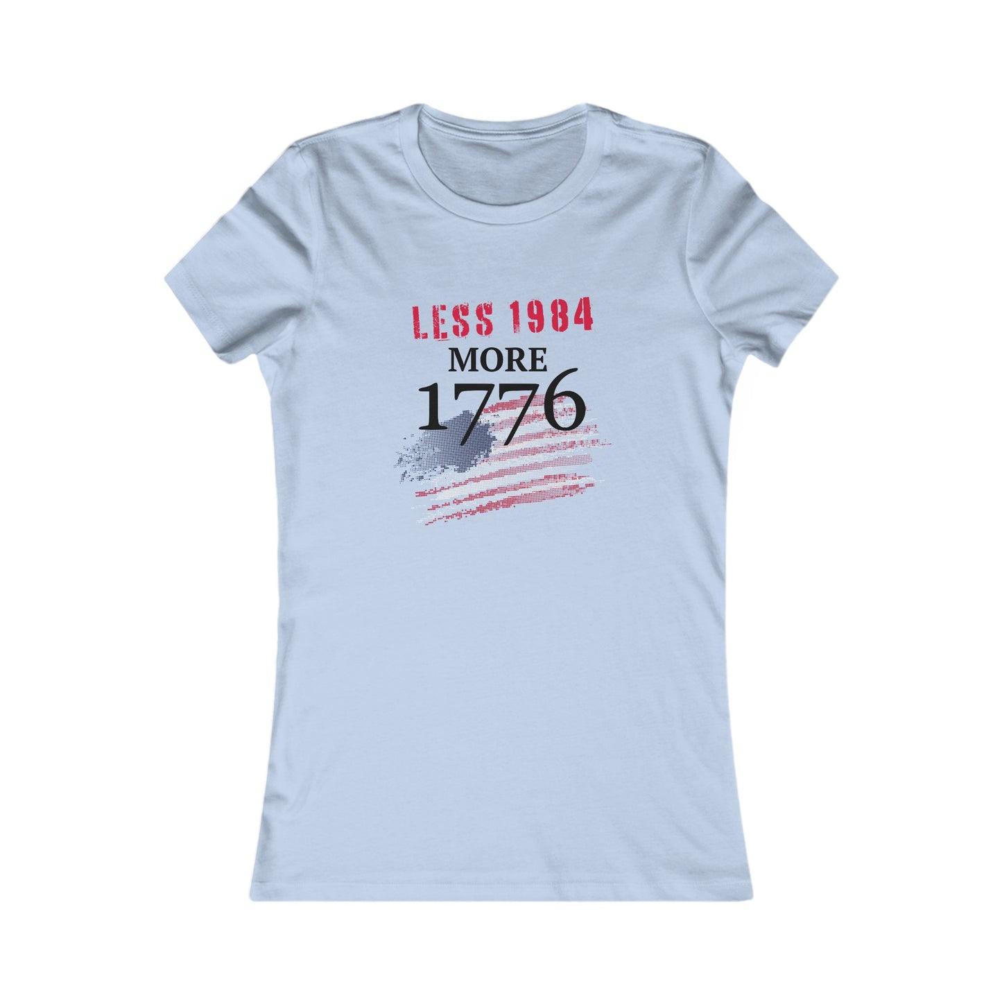 Less 1984, More 1776 Women's Favorite Tee