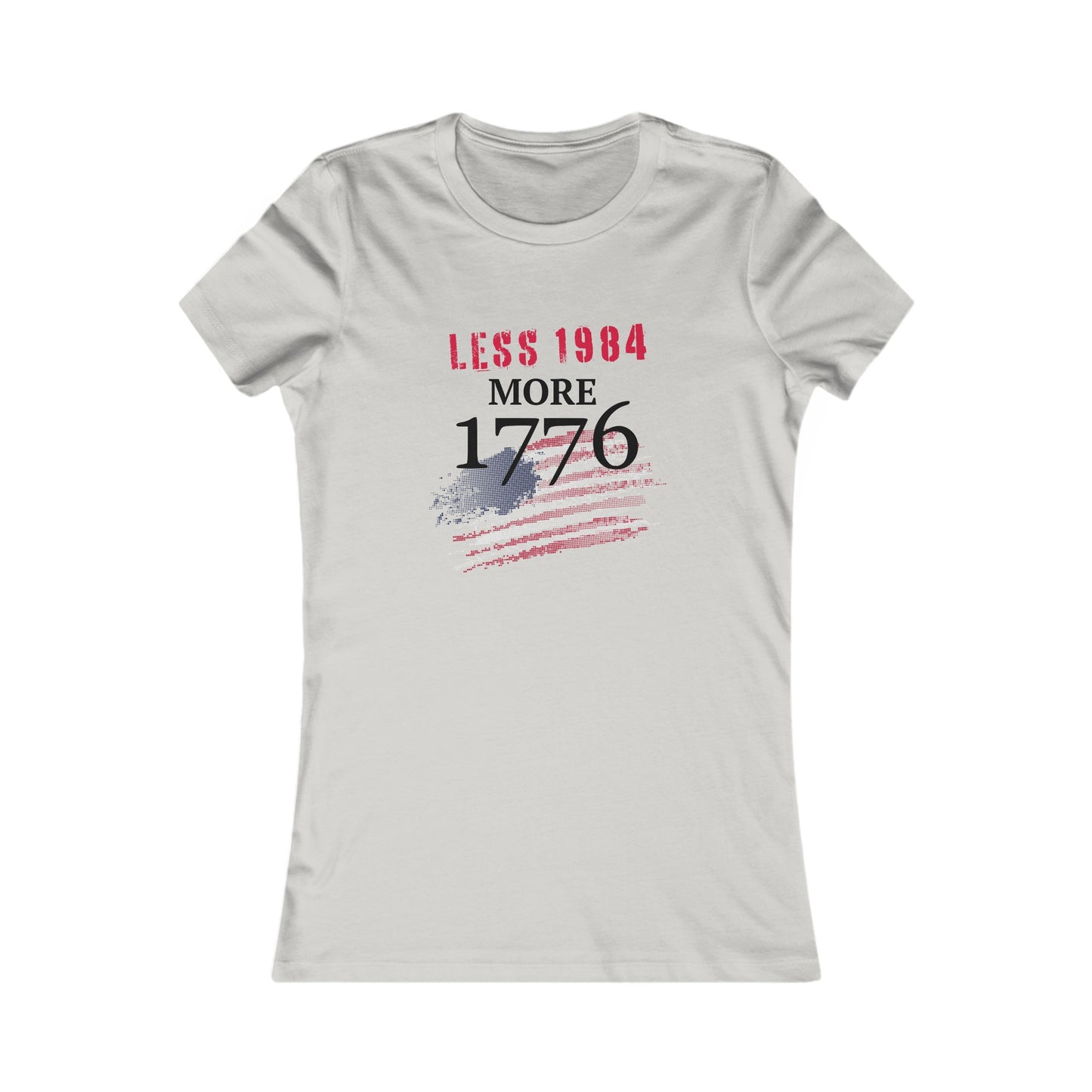 Less 1984, More 1776 Women's Favorite Tee