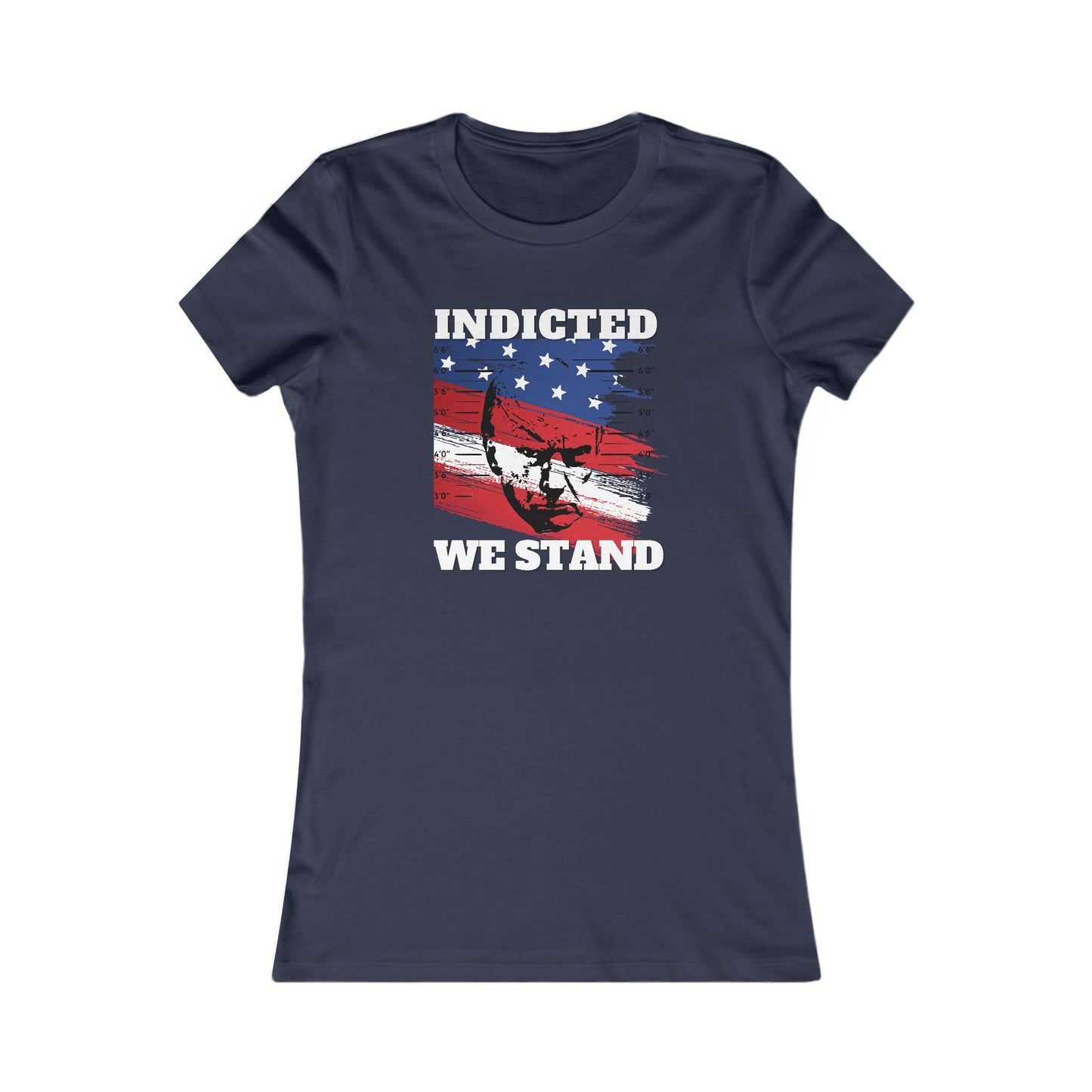 Trump Mugshot, Indicted We Stand Women's Favorite Tee