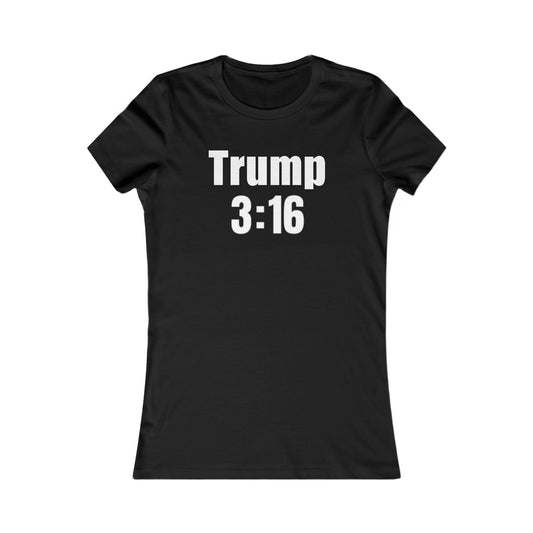 Trump 3:16 Women's Favorite Tee